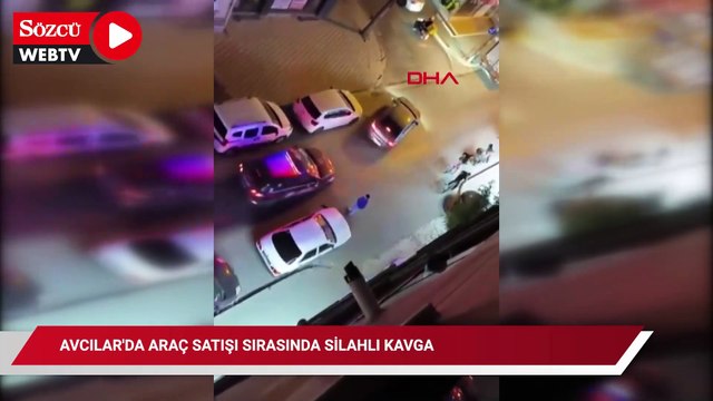 Avcılar'da araç satışı sırasında silahlı kavga: 1 ölü