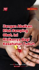 Jangan Abaikan Efek Samping Obat, Ini Risikonya Bagi Kesehatan Tubuh