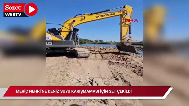 Meriç Nehri’ne deniz suyu karışmaması için set çekildi