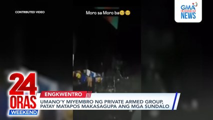 Umano'y miyembro ng private armed group, patay matapos makasagupa ang mga sundalo | 24 Oras Weekend