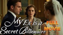 My Ex Is A Secret Billionaire Full Movie
