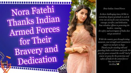 Nora Fatehi Thanks Indian Armed Forces for Their Bravery and Dedication