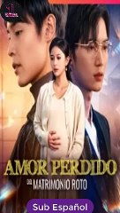 [SUB ESPAÑOL] Amor Perdido del Matrimonio Roto serie completa - Cultured Compass