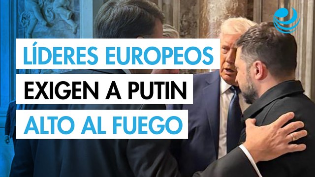 Líderes europeos exigen a Vladimir Putin un alto el fuego en Ucrania o habrá más sanciones