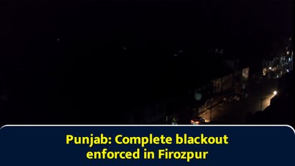 Punjab: Complete blackout enforced in Firozpur