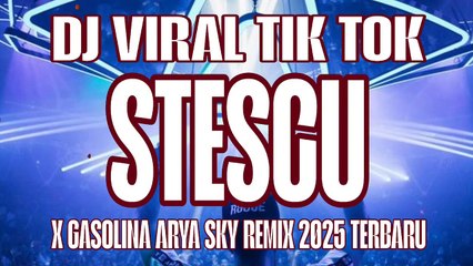 DJ VIRAL TIK TOK🌴STESCHU X GASOLINA ARYA SKY REMIX 2025 TERBARU