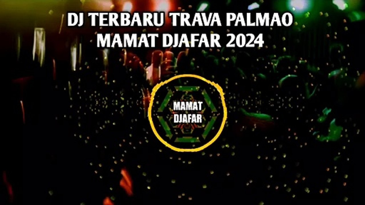 DJ TERBARU TRAVA PALMAO🌴MAMAT DJAFAR 2024