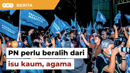 Perubahan sebenar apabila PN beralih dari isu kaum dan agama, kata penganalisis