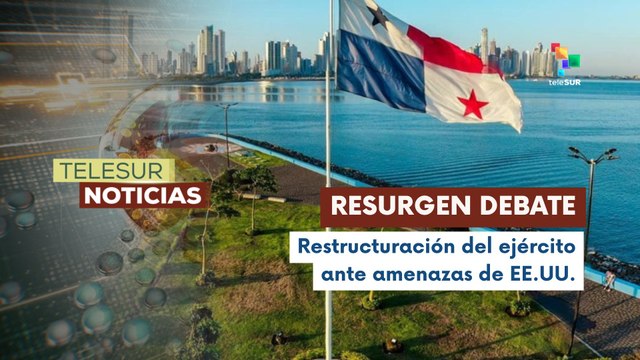 Panameños debaten sobre la creación de un ejército propio ante las constantes amenazas de los EE.UU.