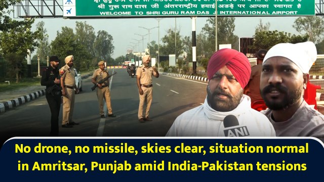 No drone, no missile, skies clear, situation normal in Amritsar, Punjab amid India-Pakistan tensions
