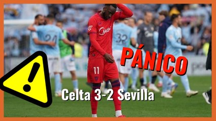 MuchodePodcast: PÁNICO | Celta de Vigo 3-2 Sevilla