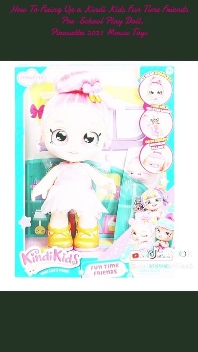 How To Fixing Up a Kindi Kids Fun Time Friends - Pre-School Play Doll, Pirouetta 2021 Mouse Toys