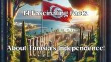 14 Fascinating Facts About Tunisia's Independence!