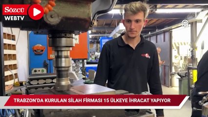 Trabzon’da kurulan silah firması 15 ülkeye ihracat yapıyor