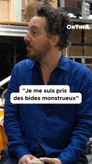 « Je me suis pris des bides monstrueux »