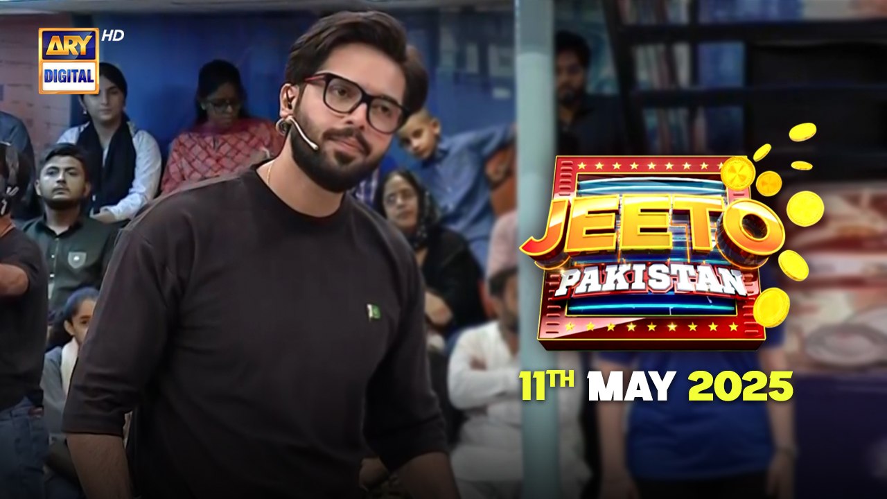Jeeto Pakistan | Fahad Mustafa | 11 May 2025 | ARY Digital