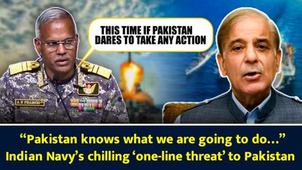 “Pakistan knows what we are going to do…” Indian Navy’s chilling ‘one-line threat’ to Pakistan