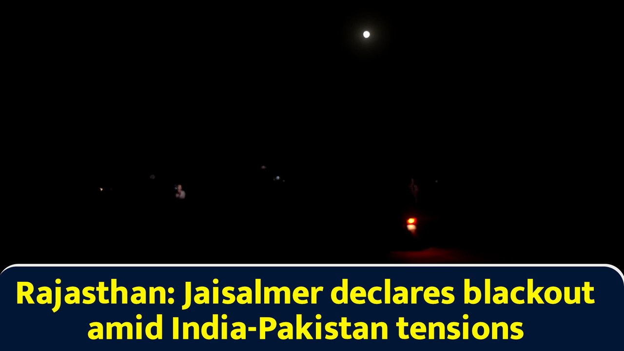 Rajasthan: Jaisalmer declares blackout amid India-Pakistan tensions
