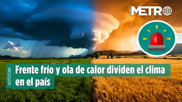 Frente frío y ola de calor dividen el clima en el país