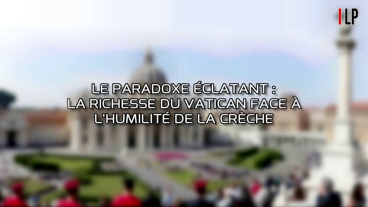 L’élection d’un pape - La richesse du Vatican - le Vatican étale une richesse inouïe