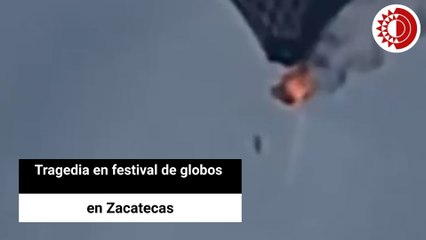 Tragedia en festival de globos en Zacatecas