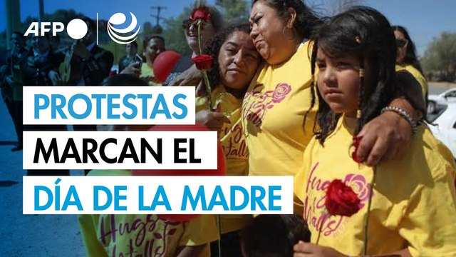 Protestas de familias de migrantes y desaparecidos marcan el Día de la Madre en México