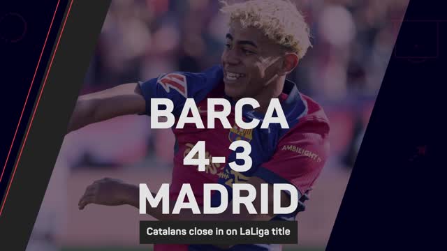 Barca inch closer to LaLiga title after thrilling win over Real Madrid