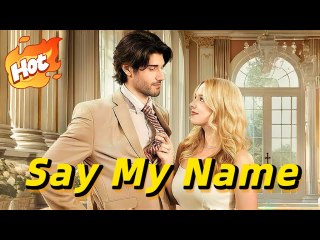 Say My NameHot Drama#drama #fullepisode #fullversion