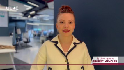 İş Dünyasında Girişimci Gençler - 11 Mayıs 2025
