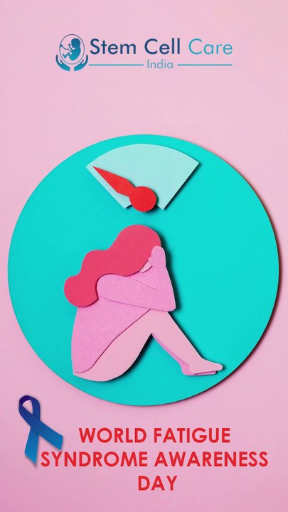 World Fatigue Syndrome Awareness Day | Stem Cell Therapy for Chronic Fatigue Syndrome |