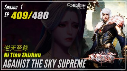 Against The Sky Supreme  Season 1 EP 409 逆天至尊 Ni Tian Zhizhun | Donghua 1080P