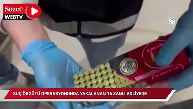 İstanbul merkezli suç örgütü operasyonunda yakalanan 16 zanlı adliyede