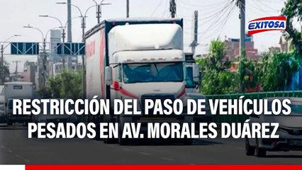 ¡Atención, conductor! Desde HOY inicia la restricción del paso de vehículos pesados en av. Morales Duárez