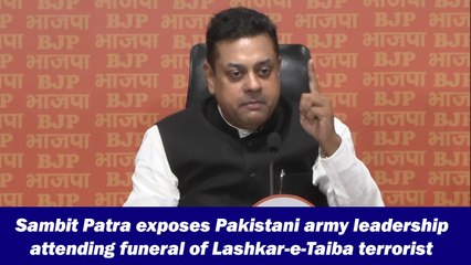 Sambit Patra exposes Pakistani army leadership attending funeral of Lashkar-e-Taiba terrorist