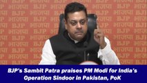 BJP’s Sambit Patra praises PM Modi for India’s Operation Sindoor in Pakistan, PoK