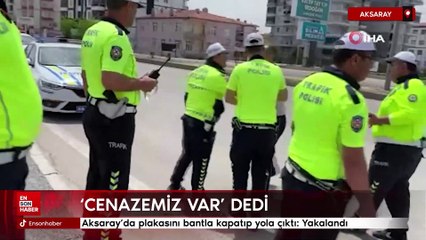 Aksaray'da plakasını bantla kapatıp yola çıktı: Cenazemiz var, dedi
