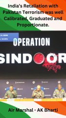 India’s Retaliation with Pakistan Terrorism was well Calibrated, Graduated and Proportionate.