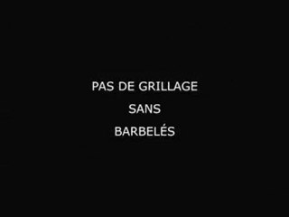 PAS DE GRILLAGE SANS BARBELÉS
