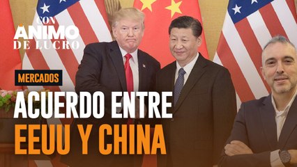 Euforia en el mercado por el acuerdo entre EEUU y China: el análisis de José María Luna