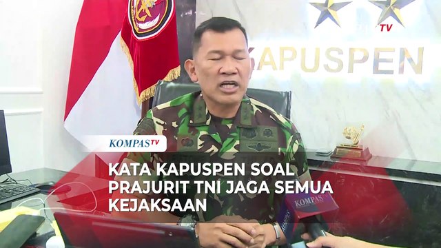 Kapuspen Angkat Bicara soal Prajurit TNI Jaga Kejaksaan: Tak Ada yang Salah