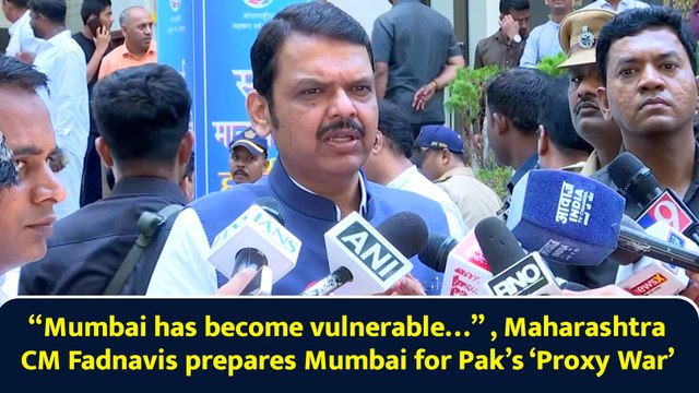 “Mumbai has become vulnerable…” , Maharashtra CM Fadnavis prepares Mumbai for Pak’s ‘Proxy War’