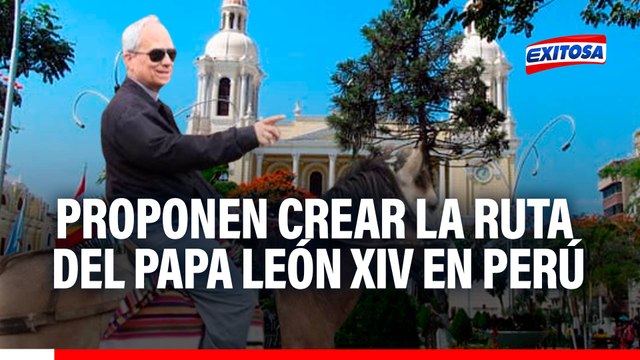 La ruta del Papa León XIV: Plantean crear circuito turístico sobre lugares que visitó Robert Prevost en Perú