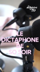 Le Dictaphone de So Soir - Le nouveau podcast du magazine So Soir