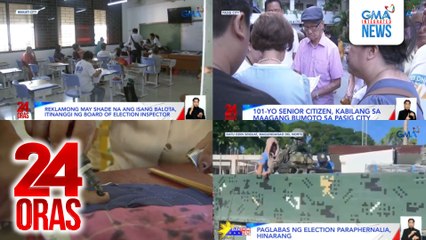 24 Oras: (Part 4) Botanteng edad 72, dumating sa voting center sakay ng ambulansya; 101-yo senior citizen, kabilang sa maagang bumoto sa Pasig City; ilang armadong lalaki, nagpaputok ng baril sa isang paaralan sa Maguindanao del Sur, atbp.