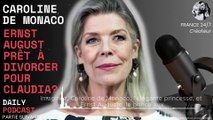 Caroline de Monaco  Ernst August prêt à divorcer pour Claudia