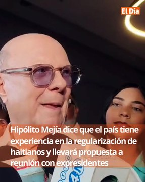 Hipólito Mejía dice que el país tiene experiencia en la regularización de haitianos y llevará propuesta a reunión con expresidentes