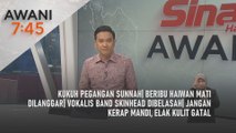 AWANI 7:45 [12/5/2025] –  Kukuh pegangan sunnah| Beribu haiwan mati dilanggar| Vokalis band Skinhead dibelasah