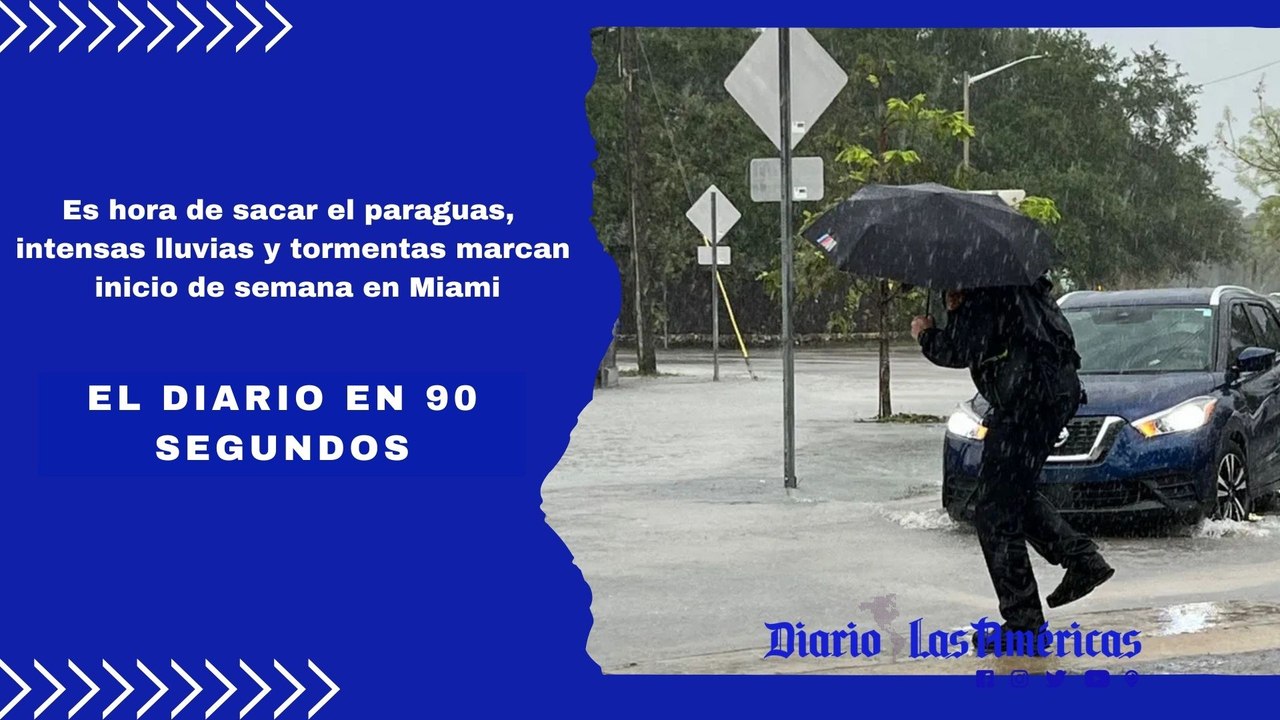 Es hora de sacar el paraguas, intensas lluvias y tormentas marcan inicio de semana en Miami | El Diario en 90 segundos