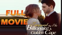 Trapped in The Billionaire's Golden Cage Full Episode