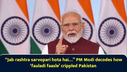 “Jab rashtra sarvopari hota hai…” PM Modi decodes how ‘fauladi faasle’ crippled Pakistan